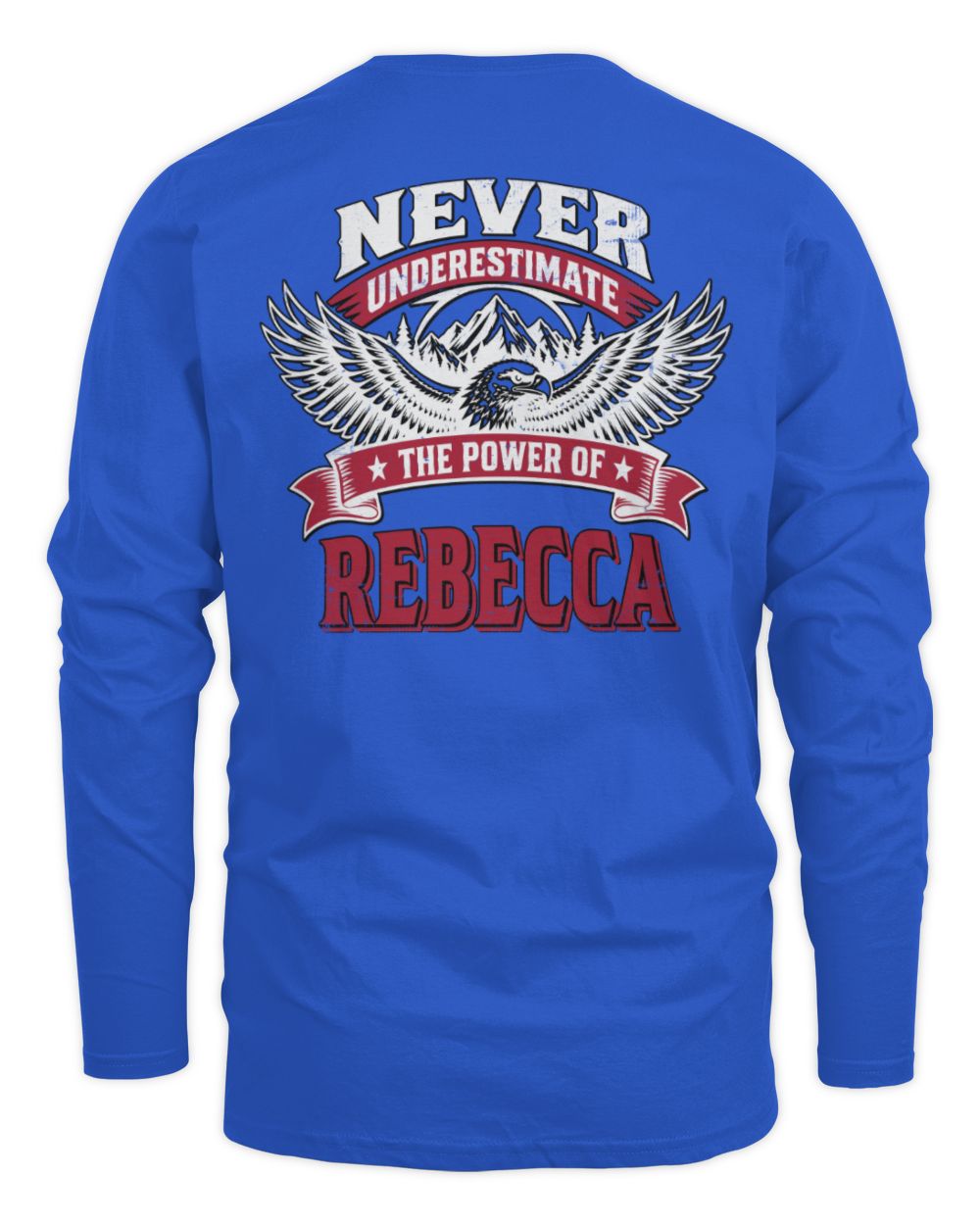 Never Underestimate Your Name Eagle Mountain Shirt REBECCA M1-61 / Men's Long Sleeved T-Shirt / royal
