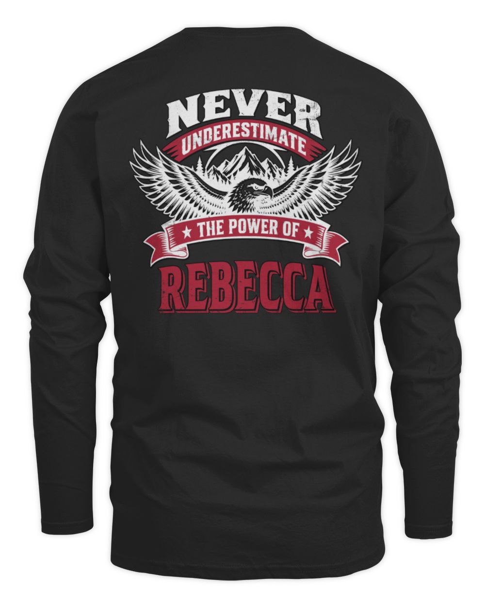 Never Underestimate Your Name Eagle Mountain Shirt REBECCA M1-61 / Men's Long Sleeved T-Shirt / black