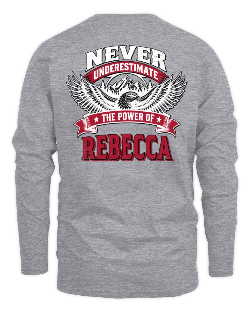 Never Underestimate Your Name Eagle Mountain Shirt REBECCA M1-61 / Men's Long Sleeved T-Shirt / sport grey