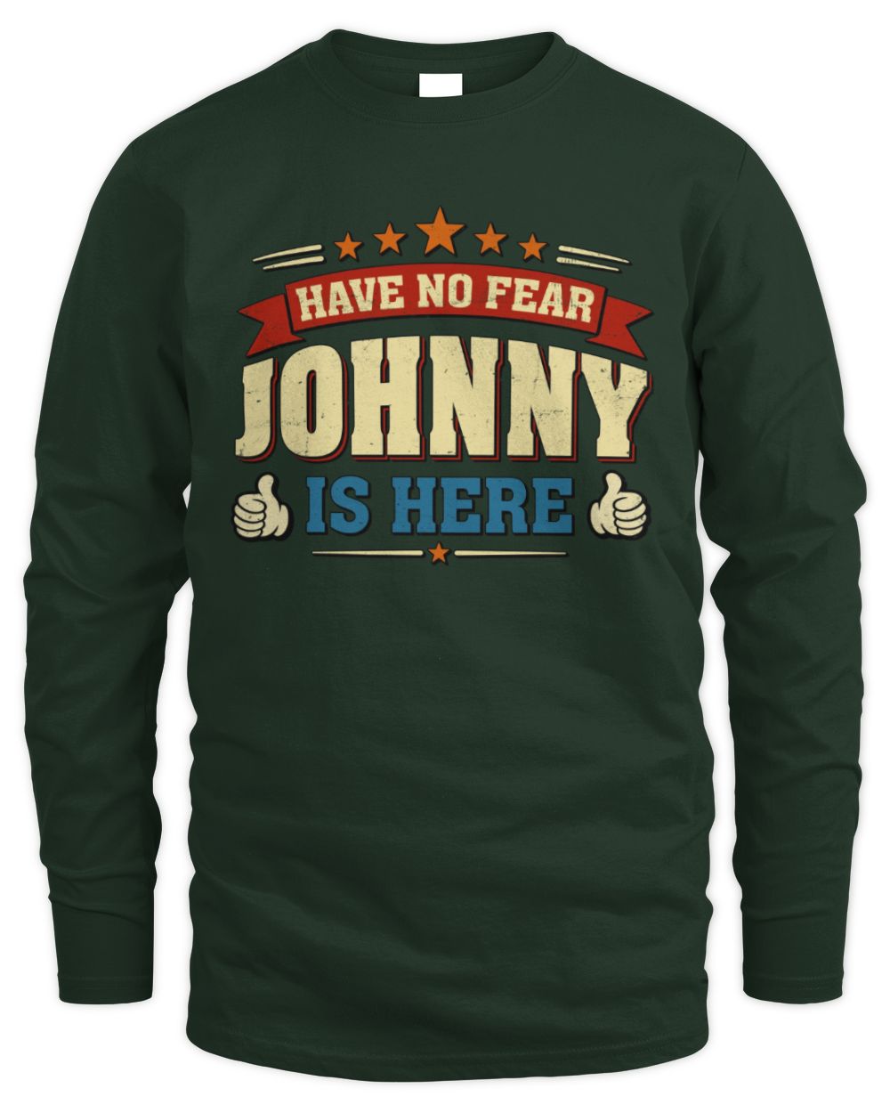 Have No Fear Your Name Is Here Cool Graphic T-Shirt JOHNNY M1-71 / Men's Long Sleeved T-Shirt / forest green
