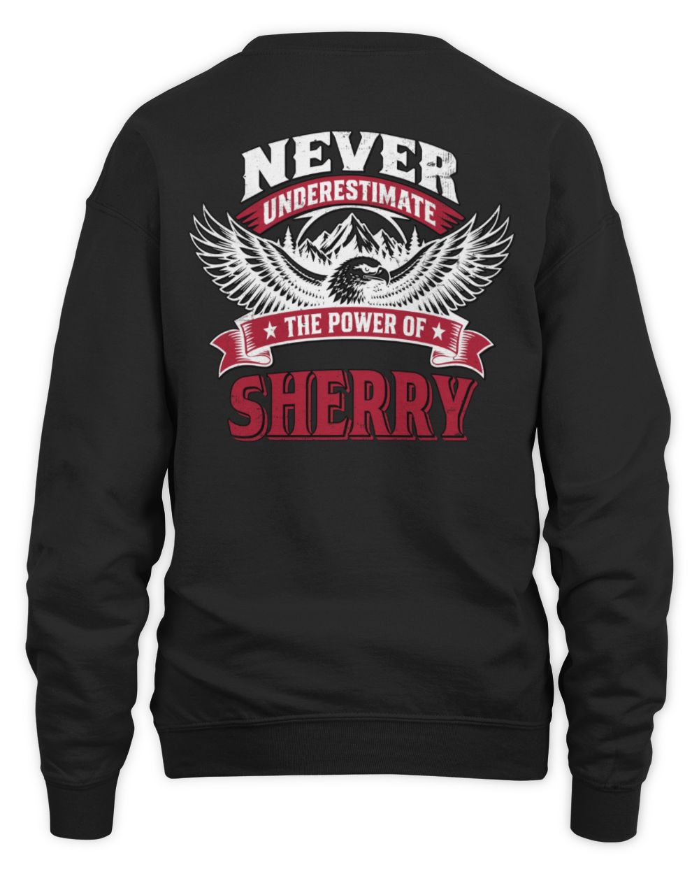 Never Underestimate Your Name Eagle Mountain Shirt SHERRY M1-61 / Unisex Sweatshirt / black