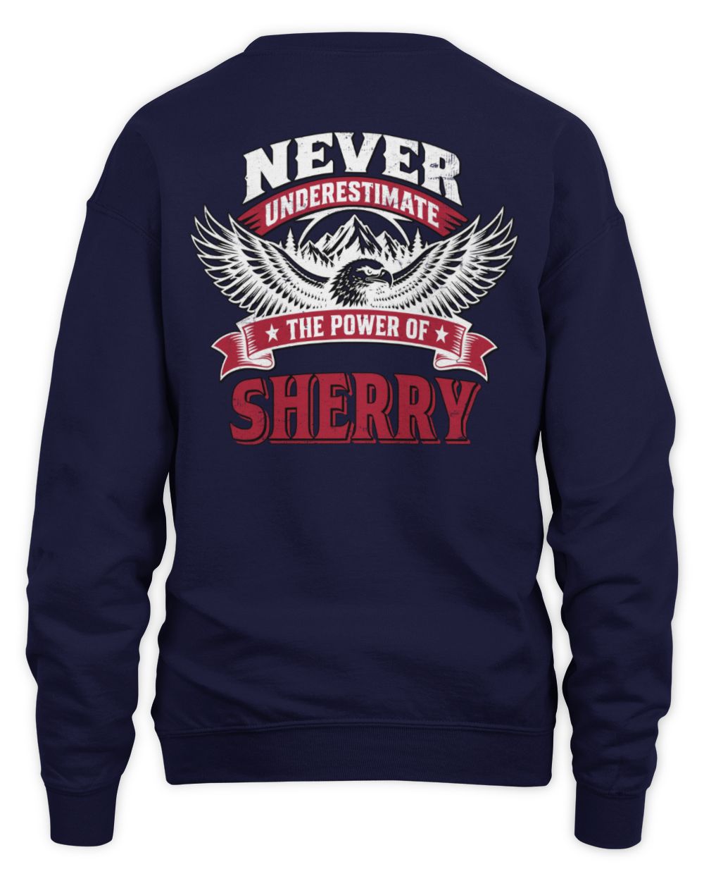 Never Underestimate Your Name Eagle Mountain Shirt SHERRY M1-61 / Unisex Sweatshirt / navy