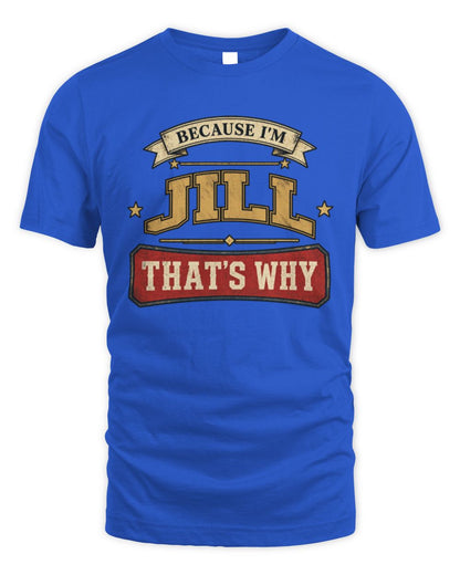 Because I'm Name That's Why Americana T-Shirt JILL M1-S88 / Unisex Standard T-Shirt / royal