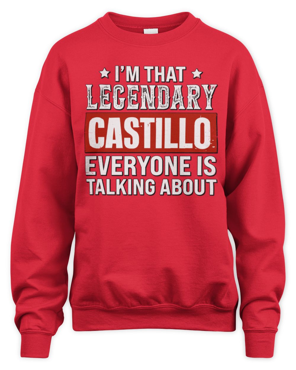 I'm That Legendary Name Everyone Is Talking About Funny Graphic T-Shirt CASTILLO M1-73 / Unisex Sweatshirt / red