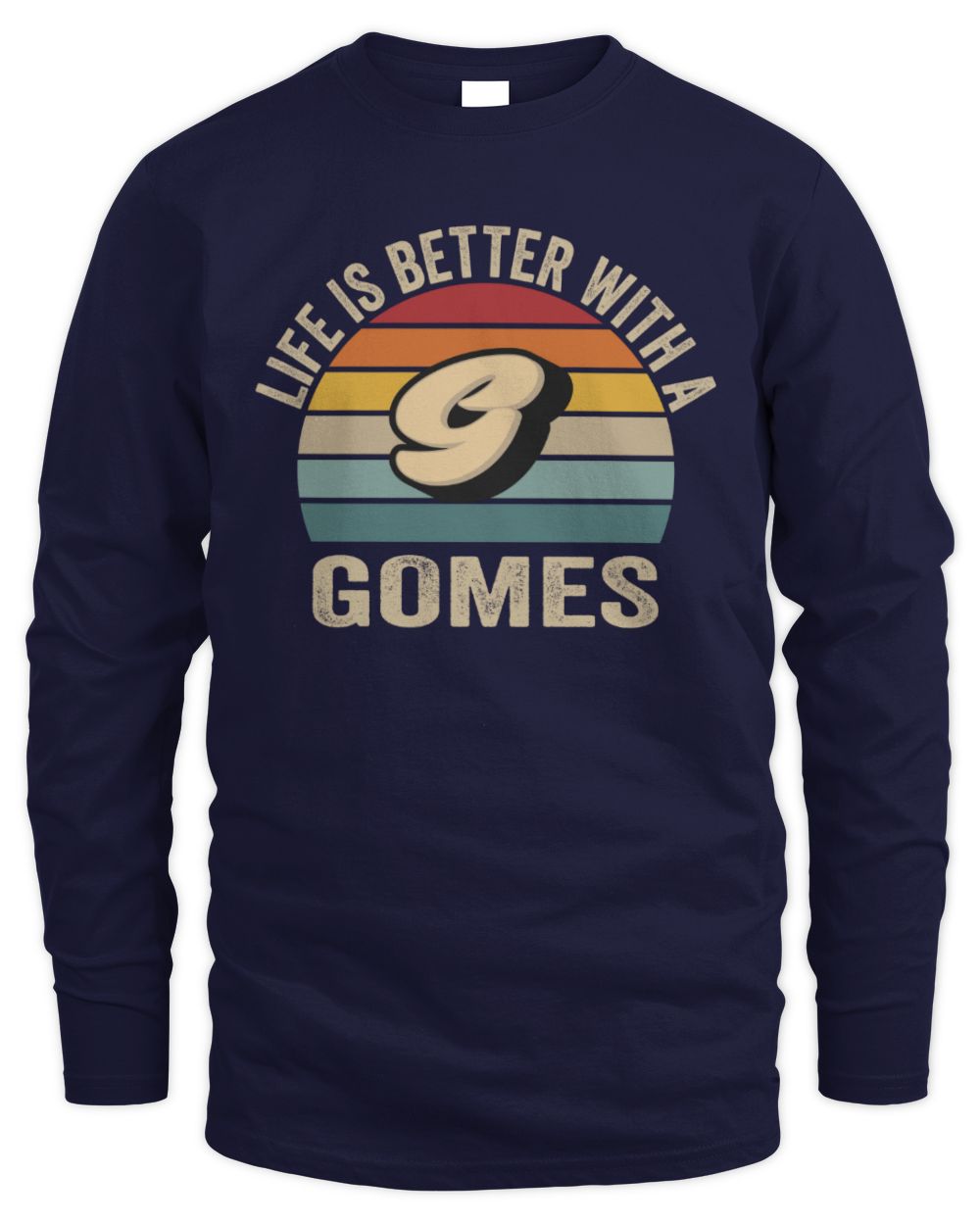 Life Is Better with Name Vintage Sun Shirt GOMES M1-50 / Men's Long Sleeved T-Shirt / navy