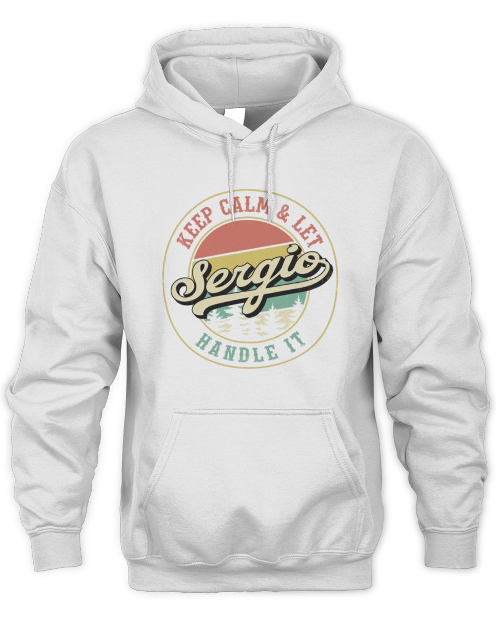 Keep Calm Let Your Name Handle It Retro T-Shirt SERGIO M1-54 / Unisex Hoodie / white