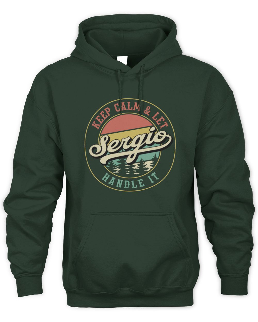 Keep Calm Let Your Name Handle It Retro T-Shirt SERGIO M1-54 / Unisex Hoodie / forest green