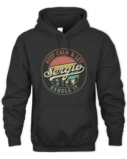 Keep Calm Let Your Name Handle It Retro T-Shirt SERGIO M1-54 / Unisex Hoodie / black