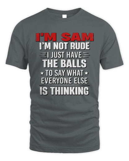 I'm Name I'm Not Rude I Just Have The Balls Funny T-Shirt SAM M1-46 / Unisex Standard T-Shirt / charcoal