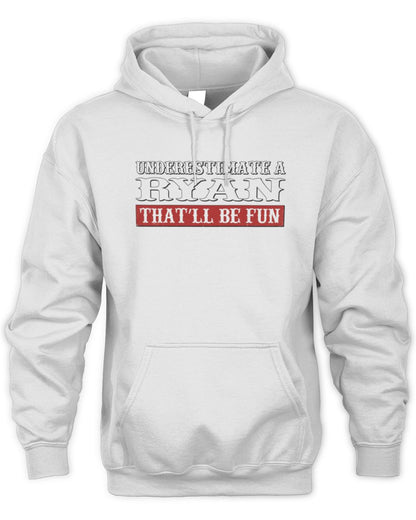 Underestimate Me That'll Be Fun Graphic T-Shirt RYAN M1-69 / Unisex Hoodie / white