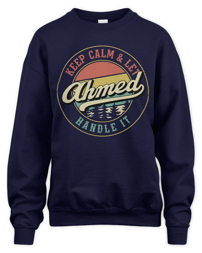 Keep Calm Let Your Name Handle It Retro T-Shirt AHMED M1-54 / Unisex Sweatshirt / navy