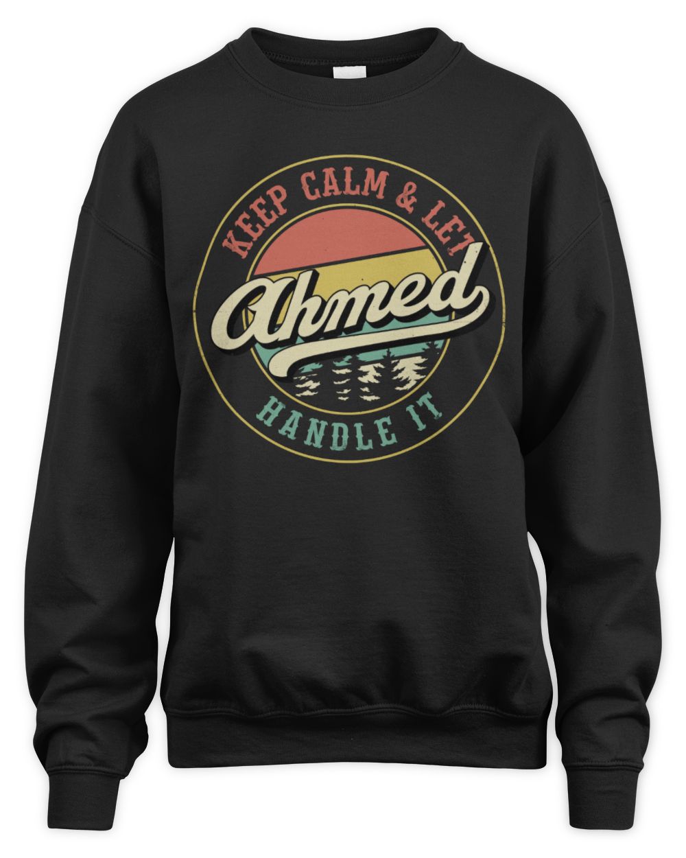 Keep Calm Let Your Name Handle It Retro T-Shirt AHMED M1-54 / Unisex Sweatshirt / black