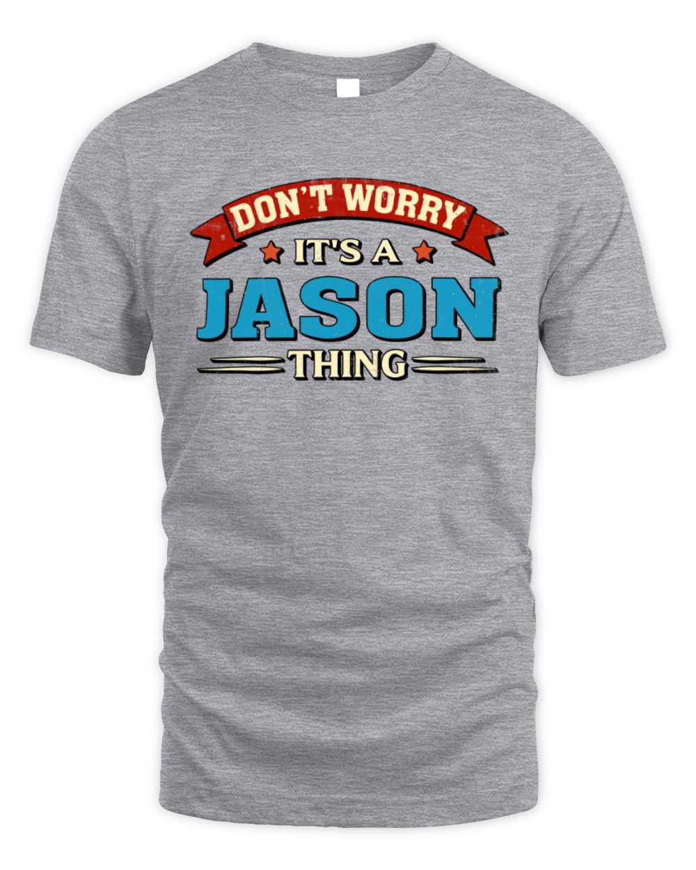 Don't Worry It's a Your Name Thing Funny Retro T-Shirt JASON M1-57 / Unisex Standard T-Shirt / sport grey