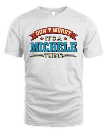 Don't Worry It's a Your Name Thing Funny Retro T-Shirt MICHELE M1-57 / Unisex Standard T-Shirt / white
