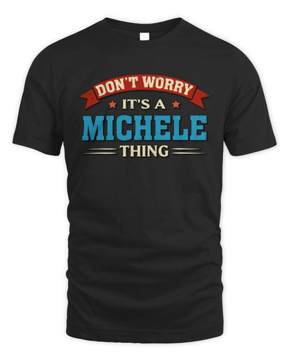 Don't Worry It's a Your Name Thing Funny Retro T-Shirt MICHELE M1-57 / Unisex Standard T-Shirt / black
