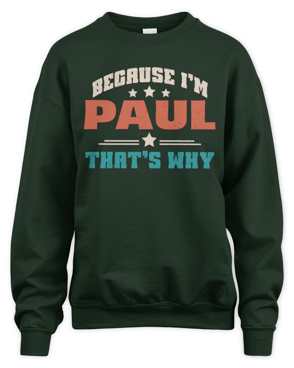 Because I'm Name That's Why Personalized Retro Shirt PAUL-49 / Unisex Sweatshirt / forest green