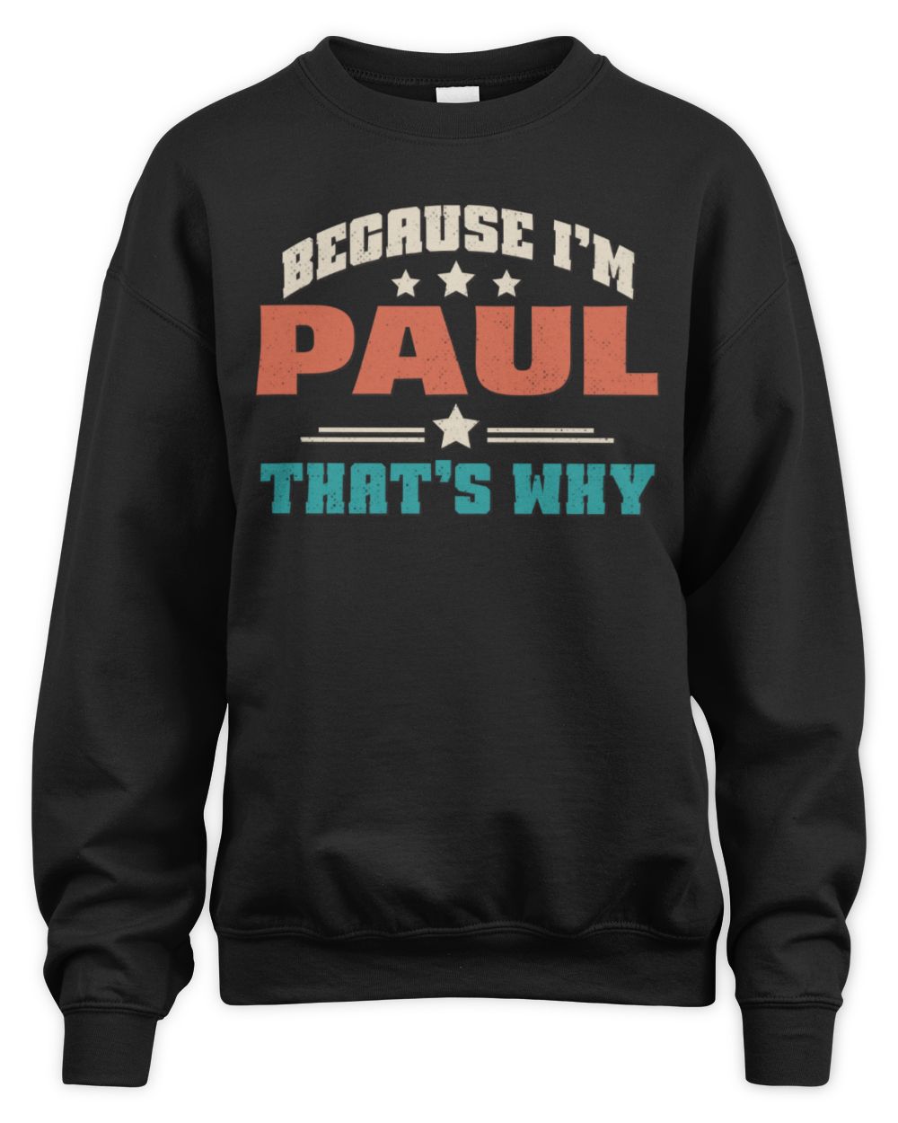 Because I'm Name That's Why Personalized Retro Shirt PAUL-49 / Unisex Sweatshirt / black