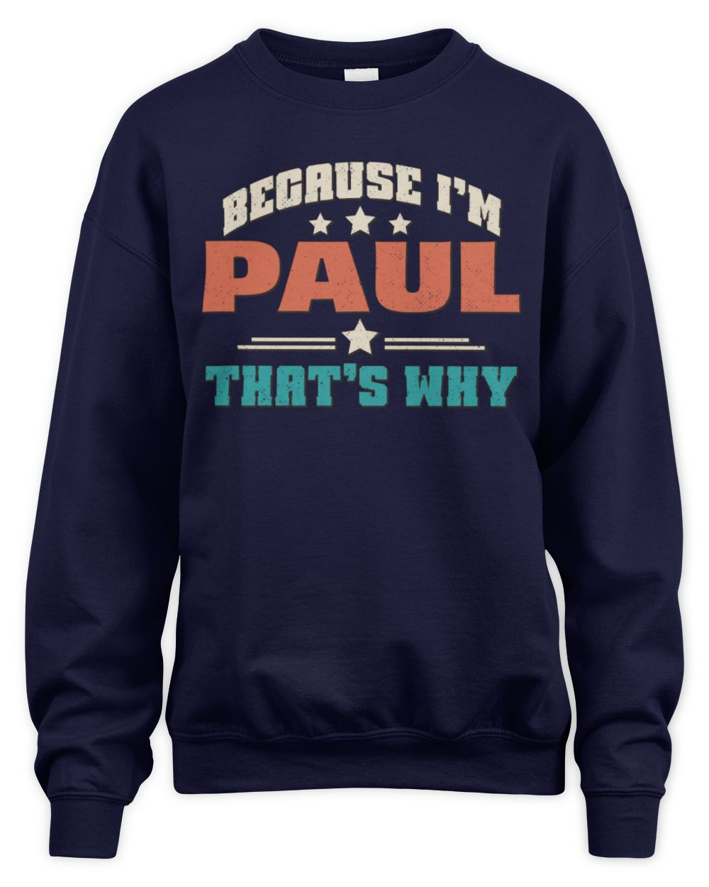 Because I'm Name That's Why Personalized Retro Shirt PAUL-49 / Unisex Sweatshirt / navy