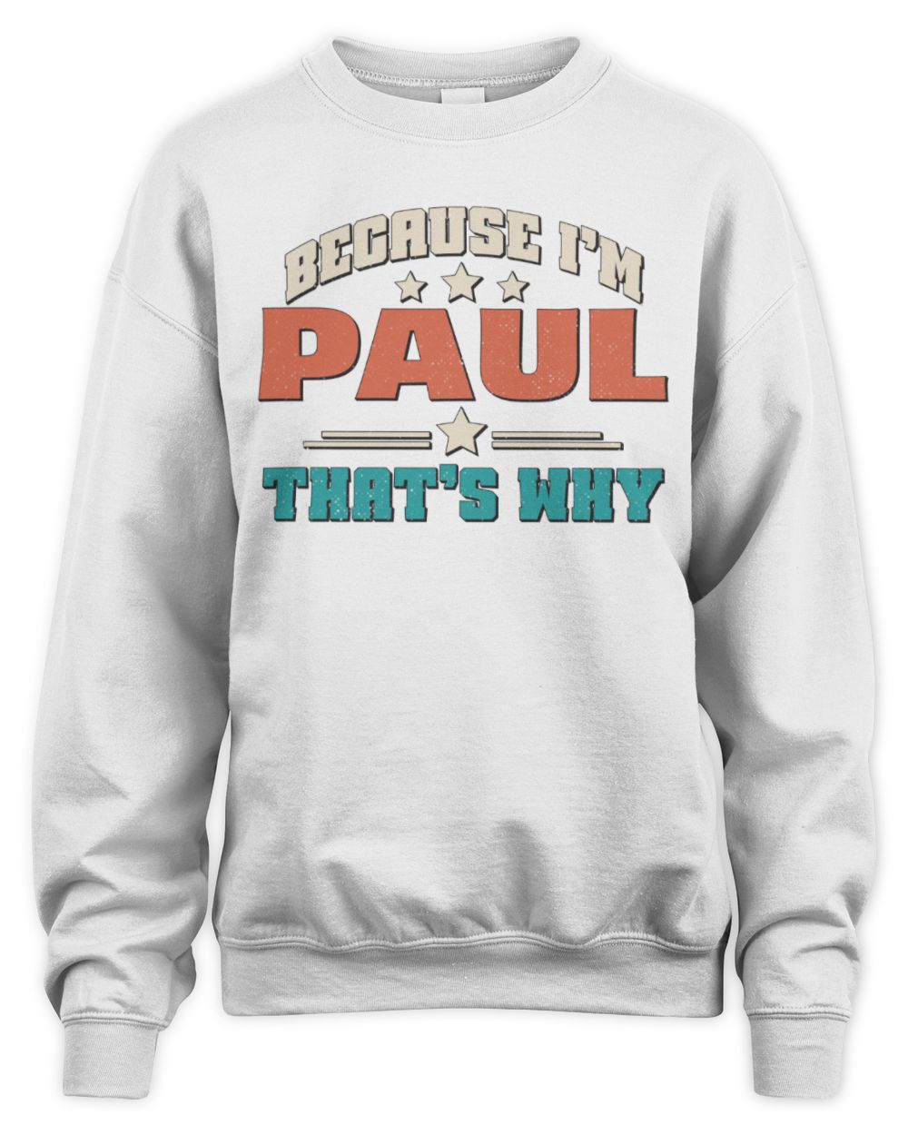 Because I'm Name That's Why Personalized Retro Shirt PAUL-49 / Unisex Sweatshirt / white