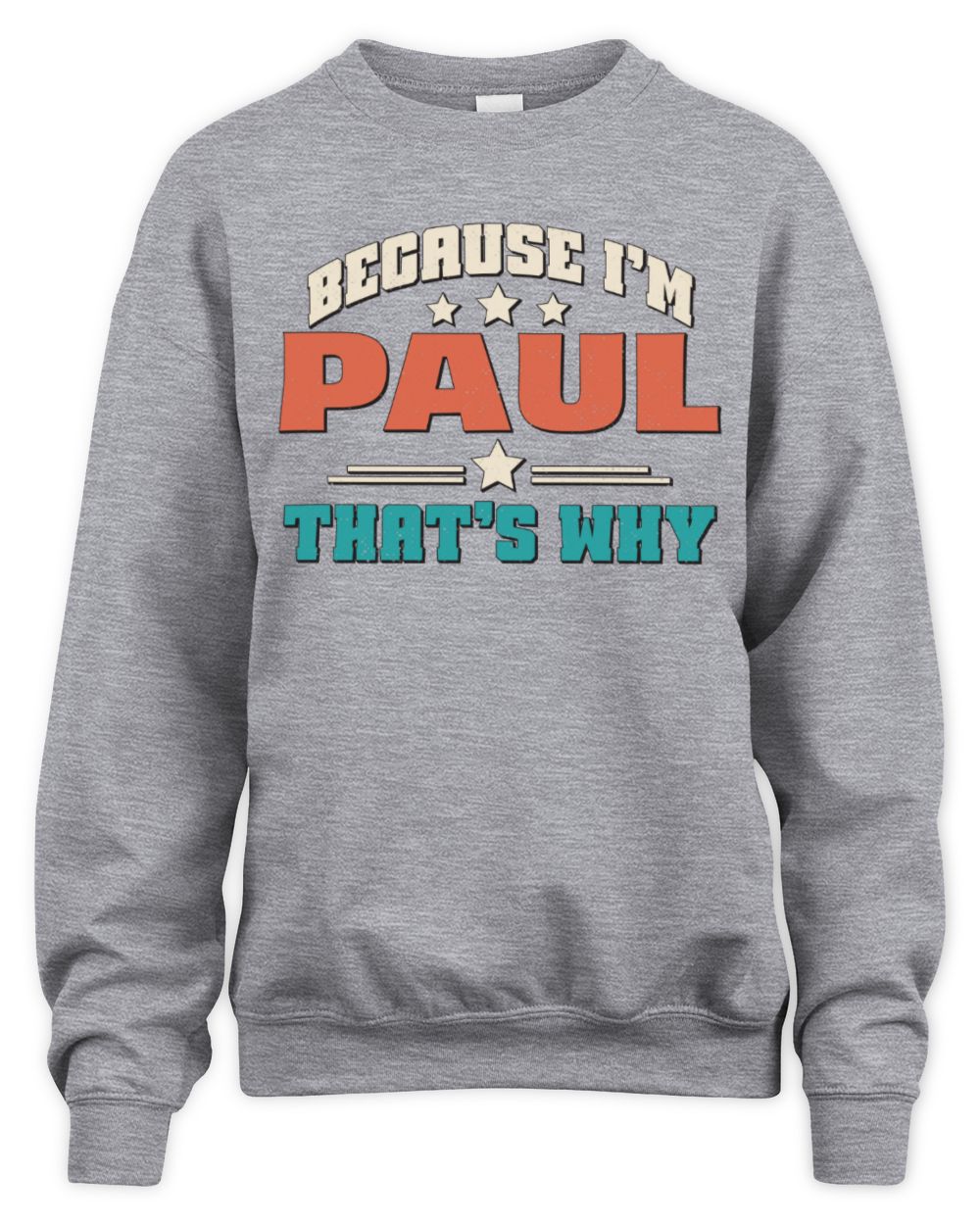 Because I'm Name That's Why Personalized Retro Shirt PAUL-49 / Unisex Sweatshirt / sport grey
