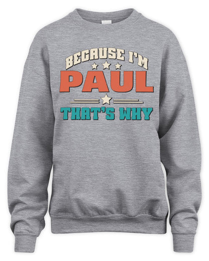 Because I'm Name That's Why Personalized Retro Shirt PAUL-49 / Unisex Sweatshirt / sport grey