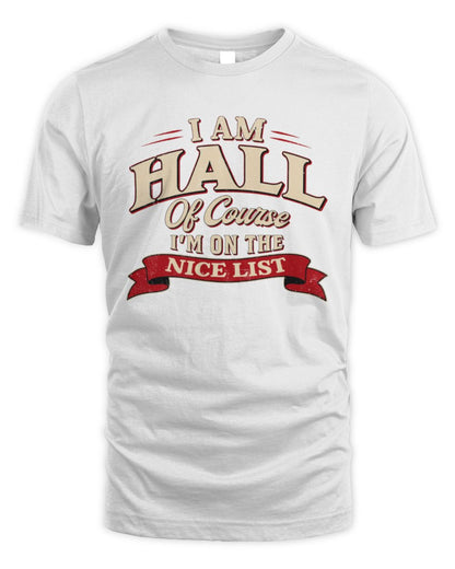 I'm Name Of Course I'm On The Nice List Funny Christmas Shirt HALL M1-68 / Unisex Standard T-Shirt / white