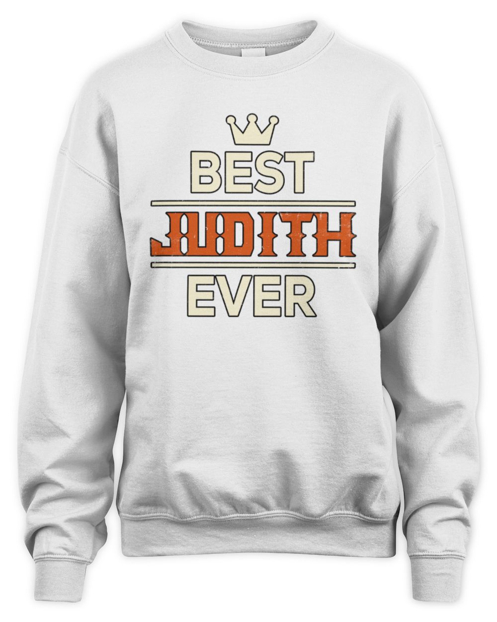 Best Your Name With Crown Shirt JUDITH M1-59 / Unisex Sweatshirt / white