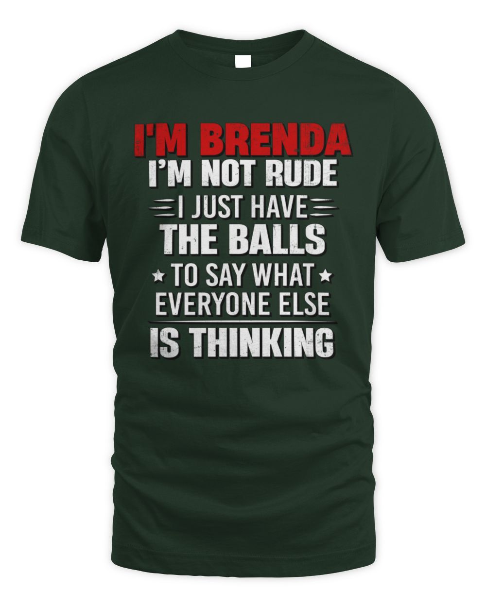 I'm Name I'm Not Rude I Just Have The Balls Funny T-Shirt BRENDA M1-46 / Unisex Standard T-Shirt / forest green