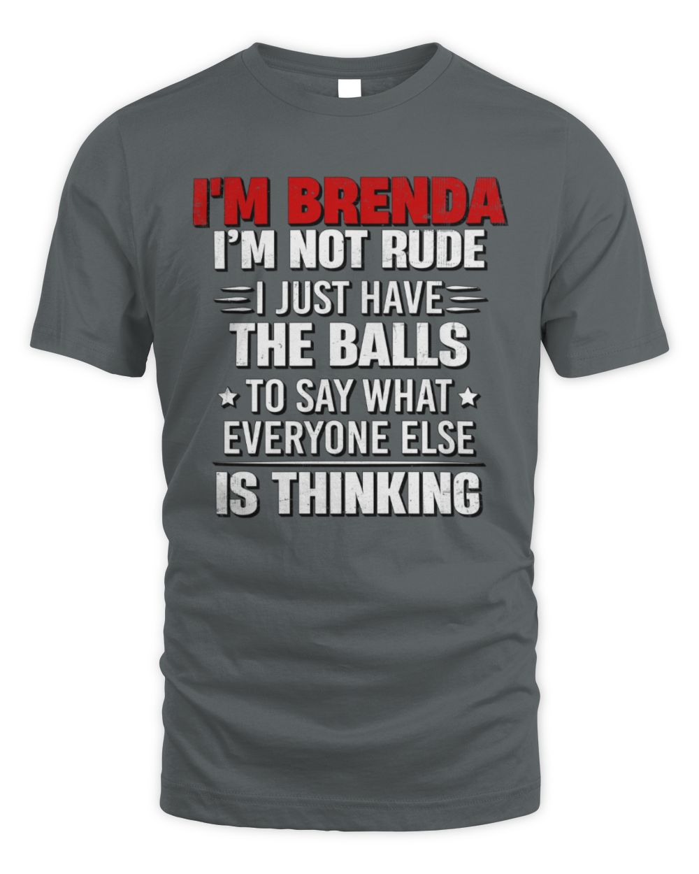 I'm Name I'm Not Rude I Just Have The Balls Funny T-Shirt BRENDA M1-46 / Unisex Standard T-Shirt / charcoal