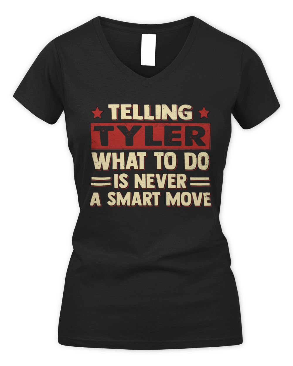 Telling Your Name What to Do Is Never a Smart Move Shirt TYLER M1-66 / Women's V-Neck T-Shirt / black
