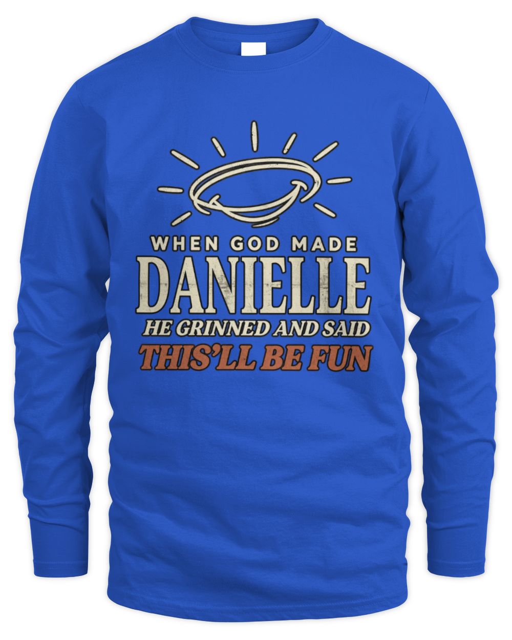When God Made Your Name Funny Western T-Shirt T-Shirt DANIELLE M1-S82 / Men's Long Sleeved T-Shirt / royal