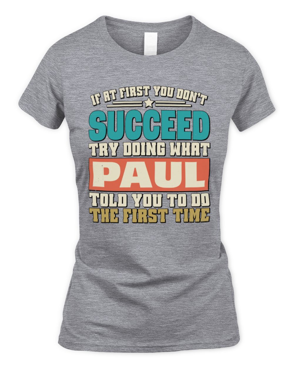 If at First You Don't Succeed Funny Vintage Shirt PAUL M1-53 / Women's Standard T-Shirt / sport grey