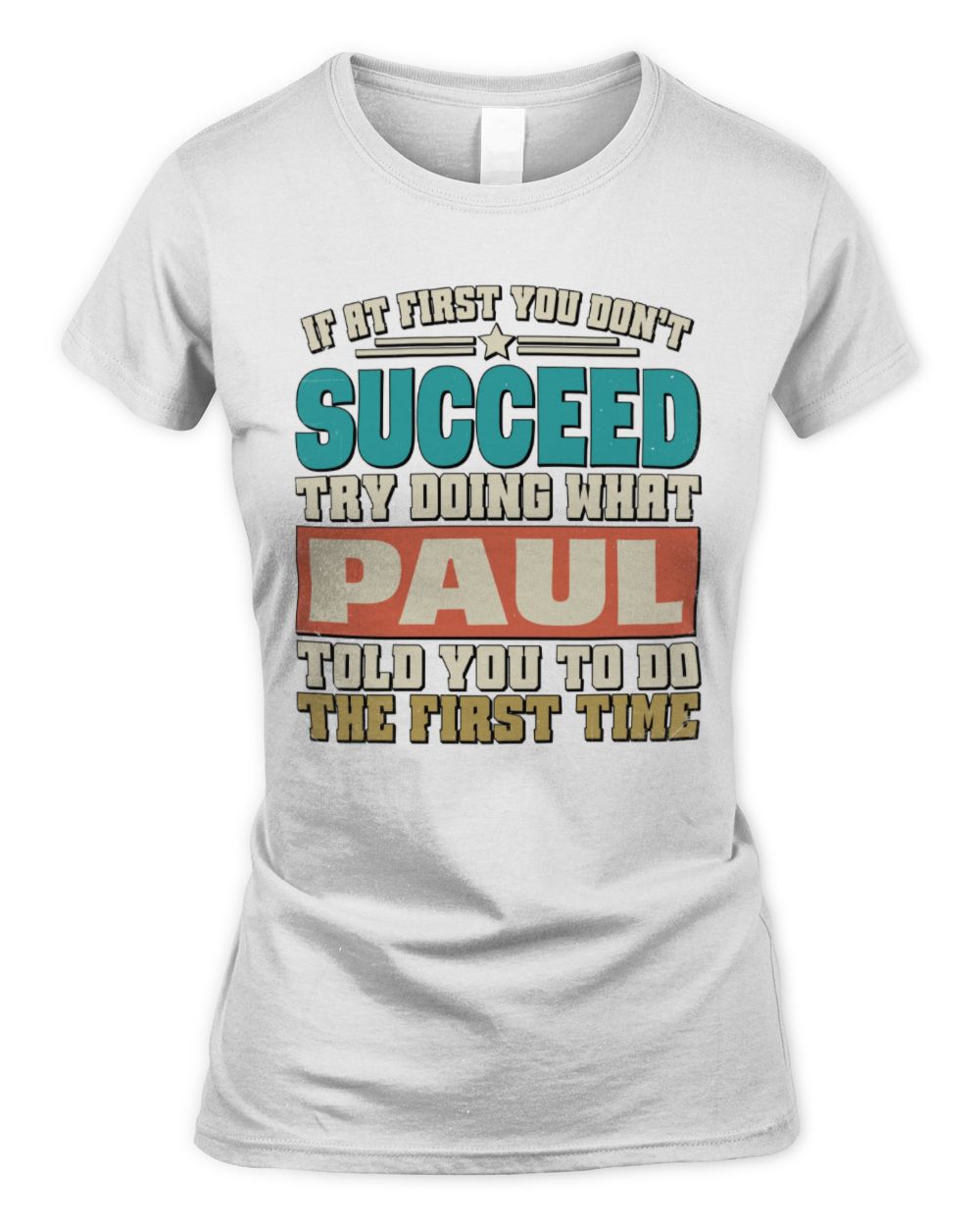 If at First You Don't Succeed Funny Vintage Shirt PAUL M1-53 / Women's Standard T-Shirt / white