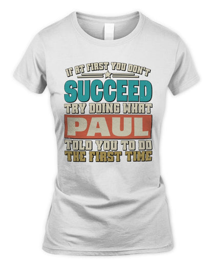 If at First You Don't Succeed Funny Vintage Shirt PAUL M1-53 / Women's Standard T-Shirt / white