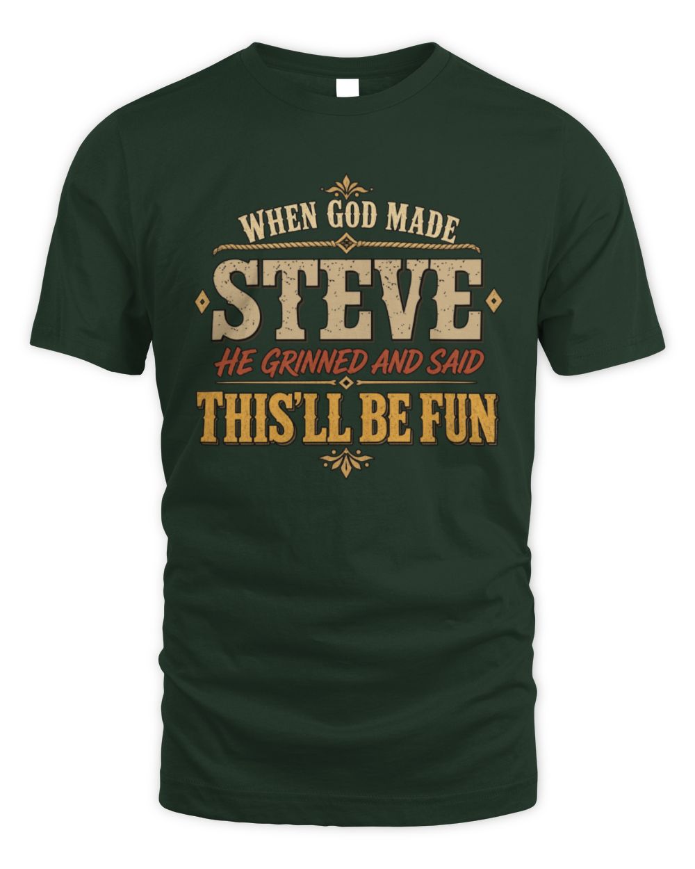 When God Made Your Name Funny Western T-Shirt STEVE M1-81 / Unisex Standard T-Shirt / forest green