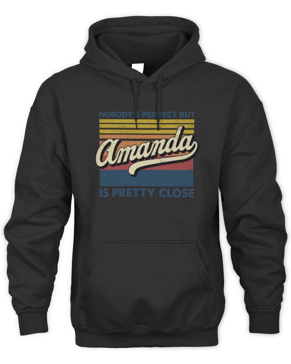 Nobody's Perfect But Your Name Is Pretty Close Retro Shirt AMANDA M1-65 / Unisex Hoodie / black