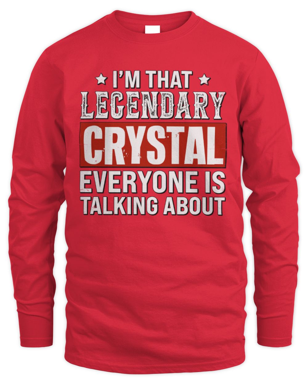 I'm That Legendary Name Everyone Is Talking About Funny Graphic T-Shirt CRYSTAL M1-73 / Men's Long Sleeved T-Shirt / red