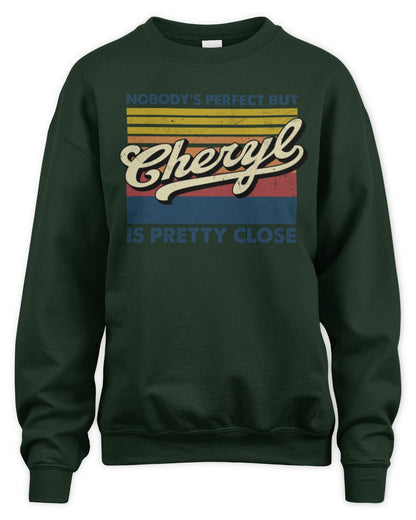 Nobody's Perfect But Your Name Is Pretty Close Retro Shirt CHERYL M1-65 / Unisex Sweatshirt / forest green