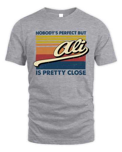Nobody's Perfect But Your Name Is Pretty Close Retro Shirt ALI M1-65 / Unisex Standard T-Shirt / sport grey