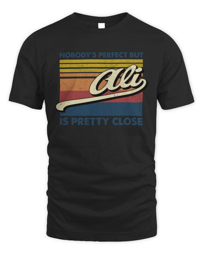 Nobody's Perfect But Your Name Is Pretty Close Retro Shirt ALI M1-65 / Unisex Standard T-Shirt / black