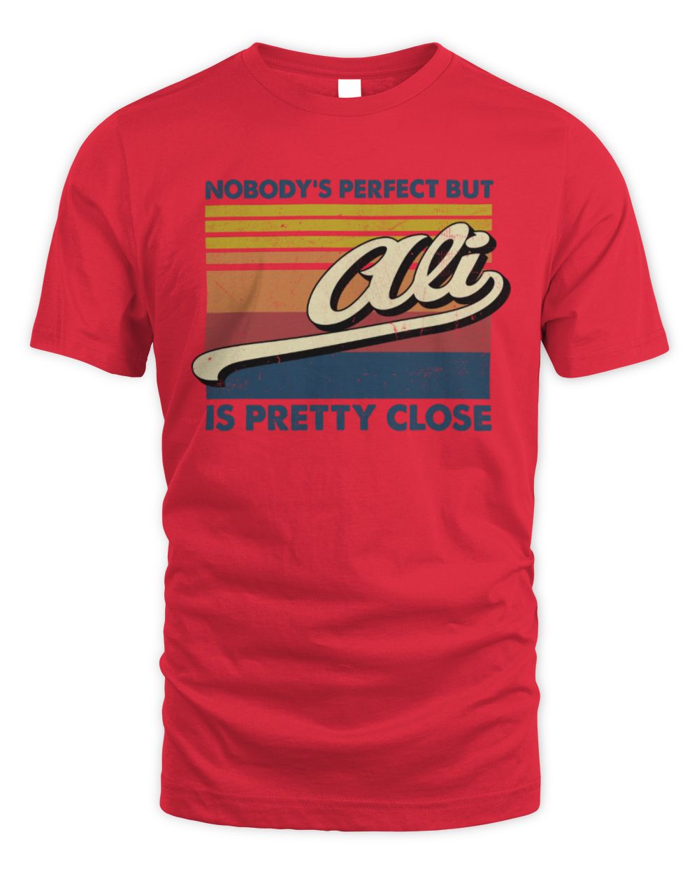 Nobody's Perfect But Your Name Is Pretty Close Retro Shirt ALI M1-65 / Unisex Standard T-Shirt / red