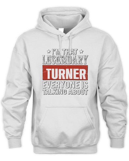 I'm That Legendary Name Everyone Is Talking About Funny Graphic T-Shirt TURNER M1-73 / Unisex Hoodie / white
