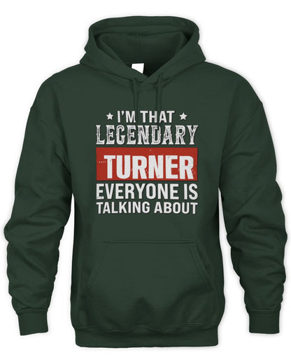I'm That Legendary Name Everyone Is Talking About Funny Graphic T-Shirt TURNER M1-73 / Unisex Hoodie / forest green