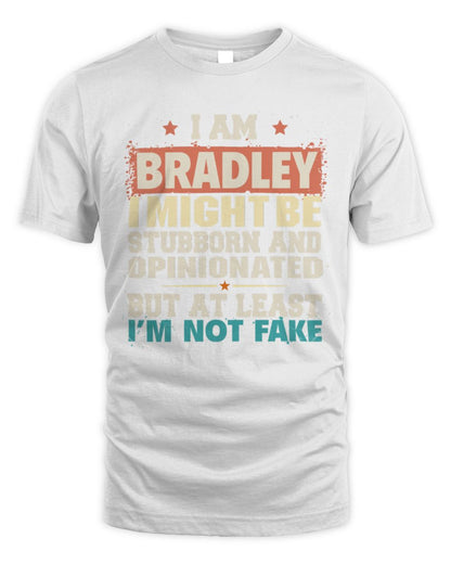 I Am Name I Might Be Stubborn and Opinionated Graphic T-Shirt BRADLEY M1-72 / Unisex Standard T-Shirt / white