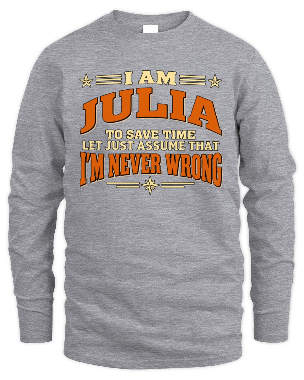 I'm Name Let's Just Assume I'm Never Wrong Retro Shirt JULIA M1-64 / Men's Long Sleeved T-Shirt / sport grey