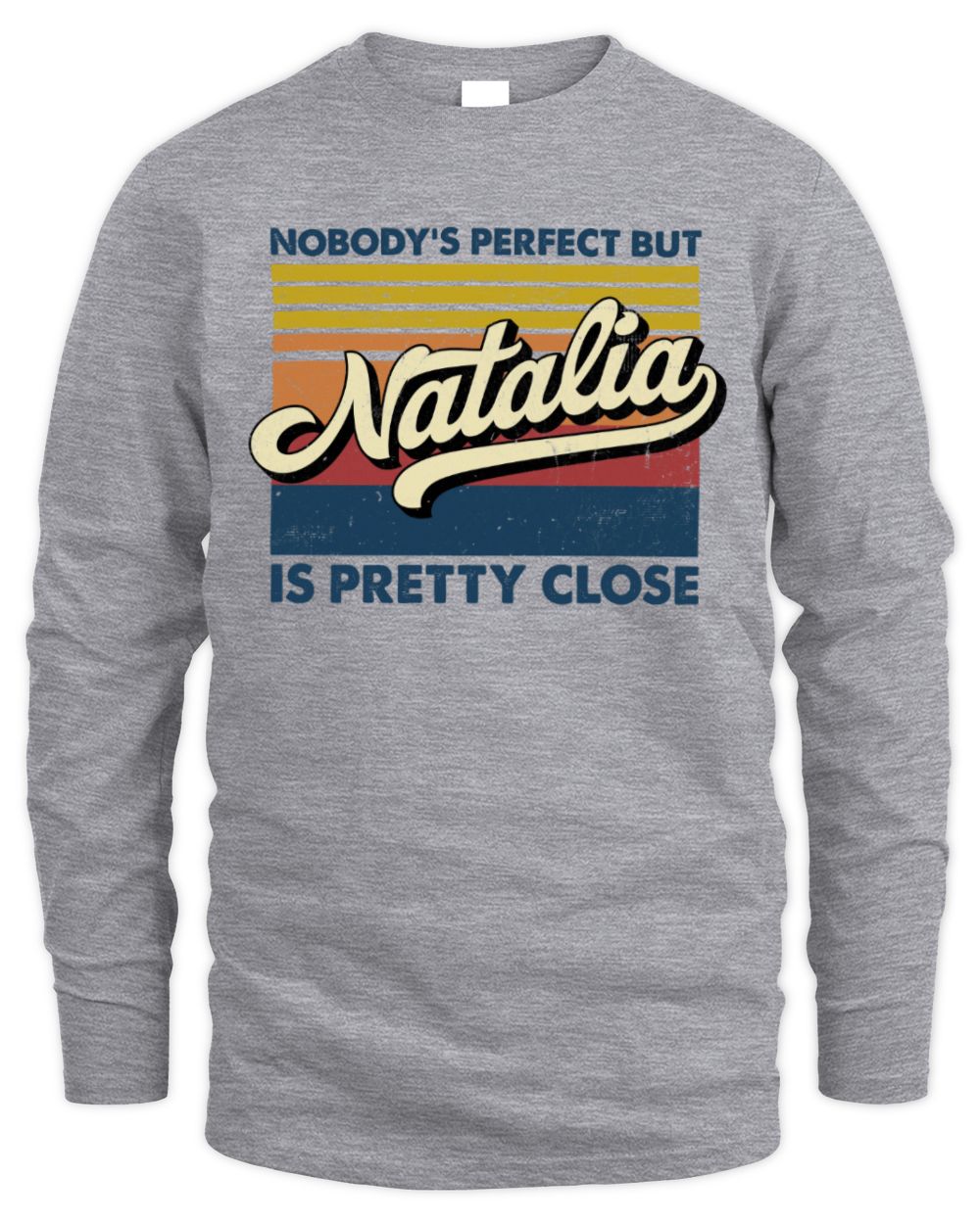Nobody's Perfect But Your Name Is Pretty Close Retro Shirt NATALIA M1-65 / Men's Long Sleeved T-Shirt / sport grey