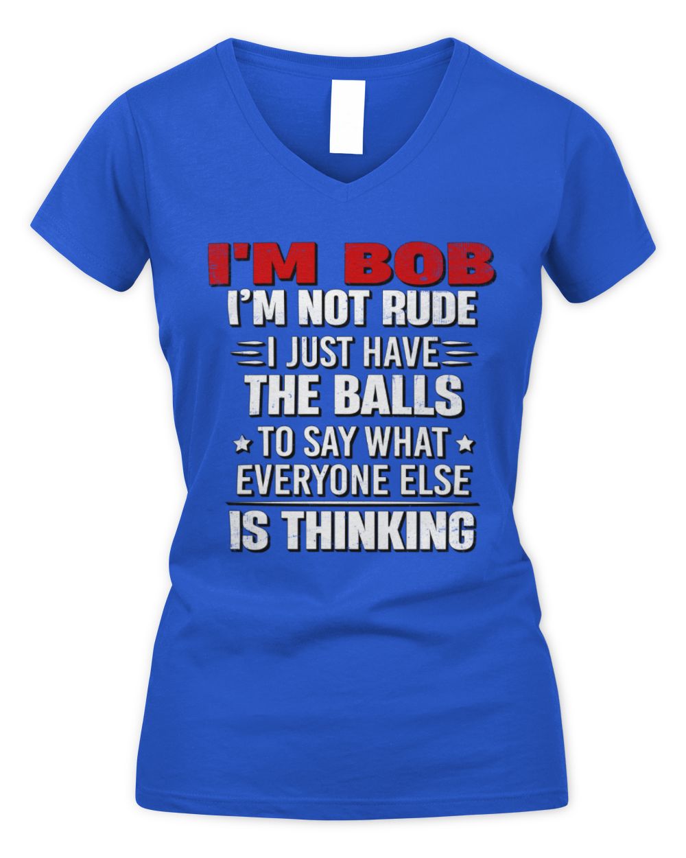 I'm Name I'm Not Rude I Just Have The Balls Funny T-Shirt BOB M1-46 / Women's V-Neck T-Shirt / royal
