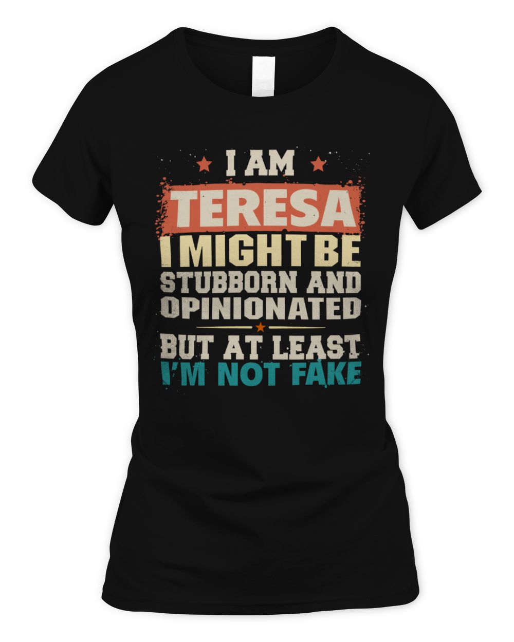 I Am Name I Might Be Stubborn and Opinionated Graphic T-Shirt TERESA M1-72 / Women's Standard T-Shirt / black