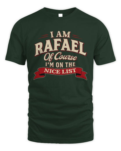 I'm Name Of Course I'm On The Nice List Funny Christmas Shirt RAFAEL M1-68 / Unisex Standard T-Shirt / forest green