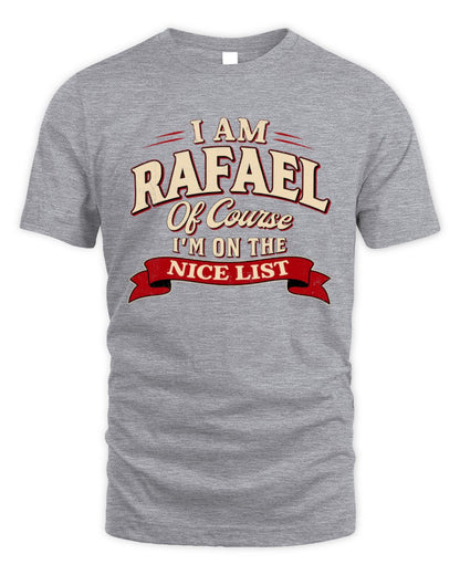 I'm Name Of Course I'm On The Nice List Funny Christmas Shirt RAFAEL M1-68 / Unisex Standard T-Shirt / sport grey